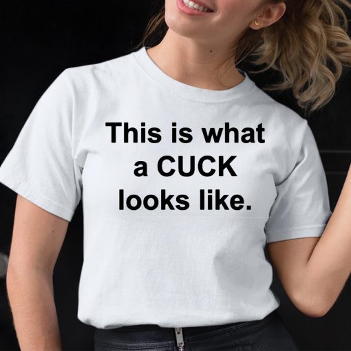 This Is What A Cuck Looks Like Shirt