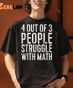 Timmy 4 Out Of 3 People Struggle With Math Shirt 3 1