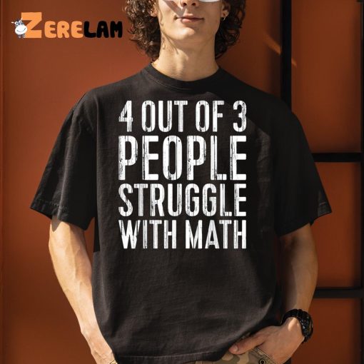 Timmy 4 Out Of 3 People Struggle With Math Shirt
