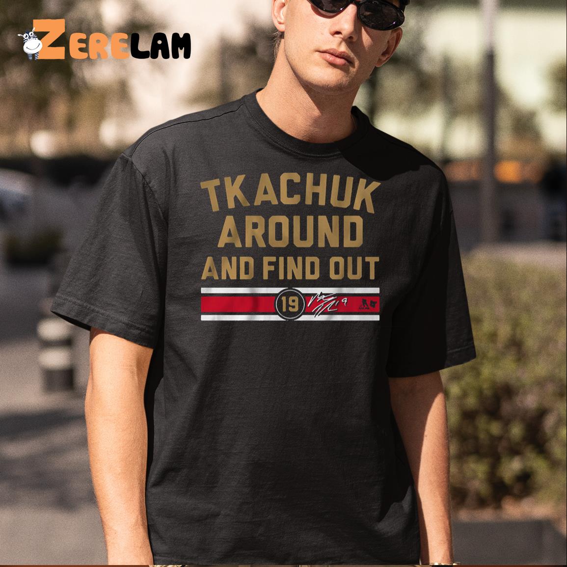 Tkachuk Around ANd Find Out Shirt 5 1
