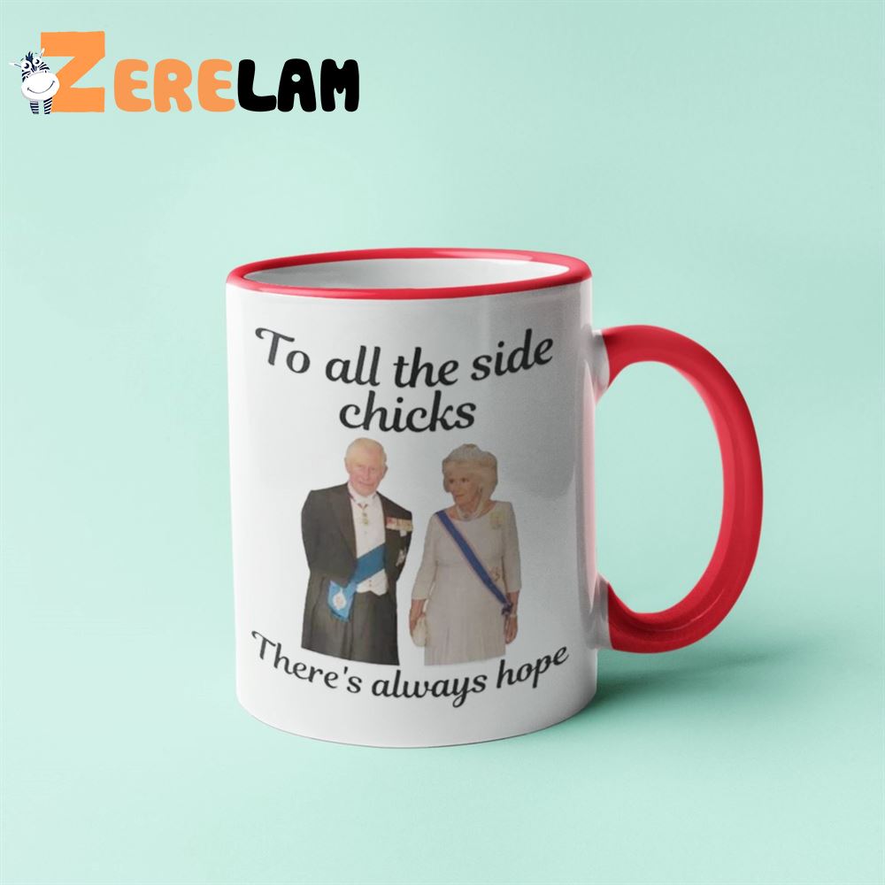 To All The Side Chicks Theres Always Hope Mug 1
