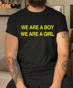 We Are A Boy We Are A Girl Shirt 1