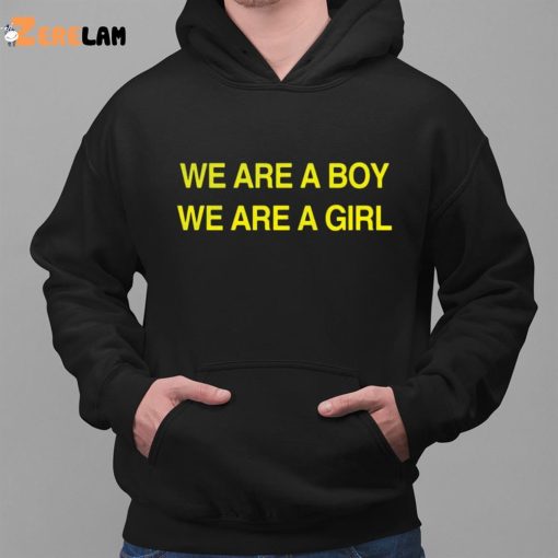 We Are A Boy We Are A Girl Shirt