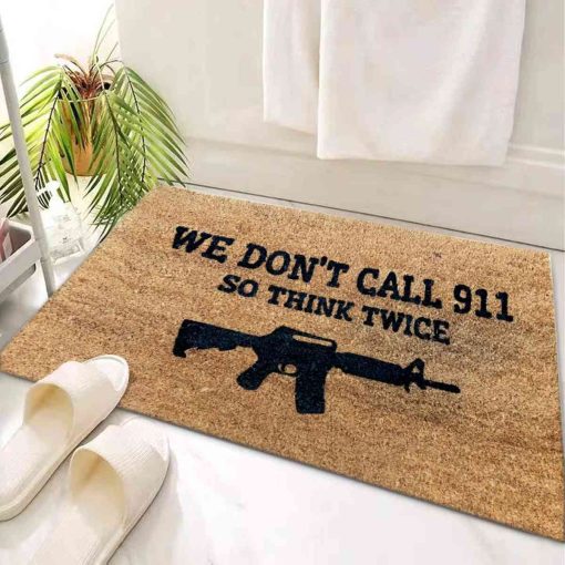 We Don’t Call 911 So Think Twice Doormat