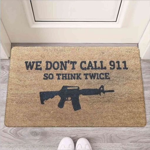 We Don’t Call 911 So Think Twice Doormat