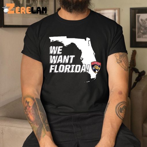 We Want Florida Shirt