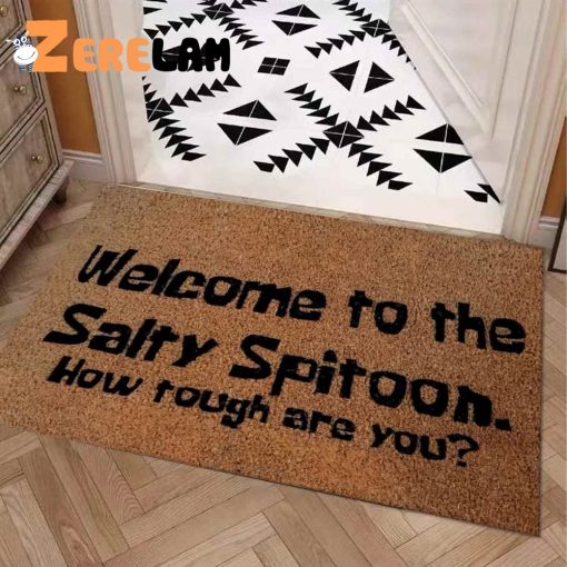 Welcome to the Salty Spitoon How Tough Are You Doormat