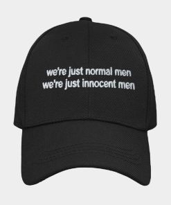 Were Just Normal Men Were Just Innocent Men Hat 1