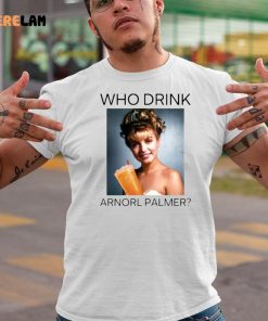 Who Drink Arnold Palmer Laura Shirt 1