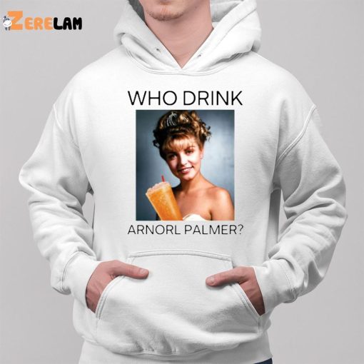 Who Drink Arnold Palmer Laura Shirt