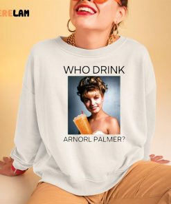 Who Drink Arnold Palmer Laura Shirt 3 1