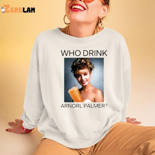 Who Drink Arnold Palmer Laura Shirt
