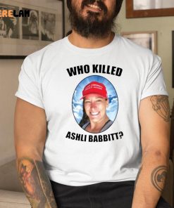 Who Killed Ashli Babbitt Shirt 1 1