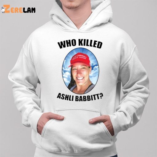 Who Killed Ashli Babbitt Shirt