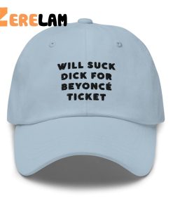 Will Suck Dick For Beyonce Ticket Hat 2