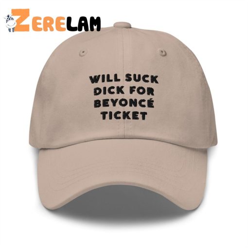 Will Suck Dick For Beyonce Ticket Hat