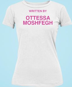 Written By Ottessa Moshfegh Shirt 11 1
