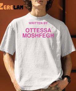Written By Ottessa Moshfegh Shirt 9 1