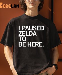 i Paused Zelda To Be Here Shirt 3 1