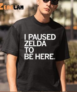 i Paused Zelda To Be Here Shirt 5 1