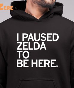 i Paused Zelda To Be Here Shirt 6 1