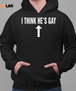 i Think He’s Gay LGBT Shirt