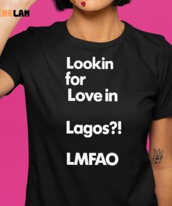 Alhaji Beardless Smallie Looking For Love In Lagos Lmfao Shirt 1 1
