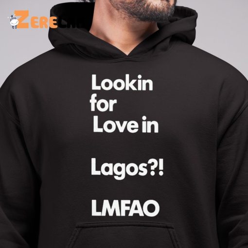 Alhaji Beardless Smallie Looking For Love In Lagos Lmfao Shirt