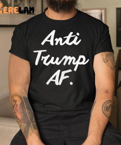 Anti Trump Af Shirt 1 1