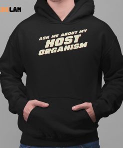 Ask Me About My Host Organism Shirt 2 1