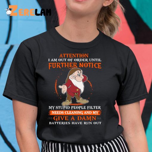 Attention I Am Out Of Order Until Further Notice Shirt