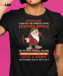 Attention I Am Out Of Order Until Further Notice Shirt 1 1