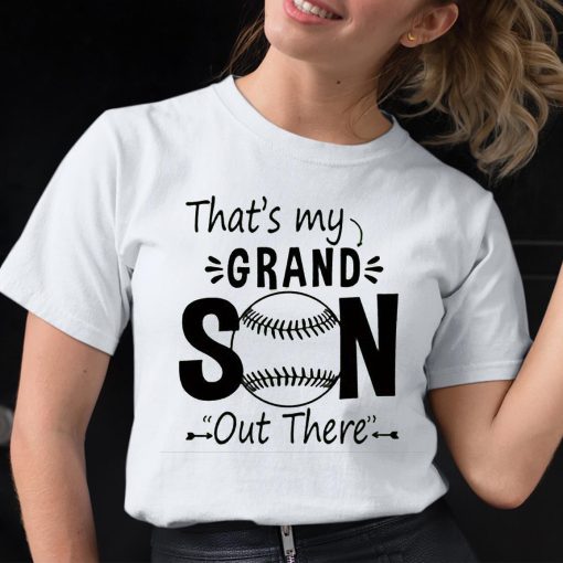 Baseball That’s My Grandson Out There Shirt