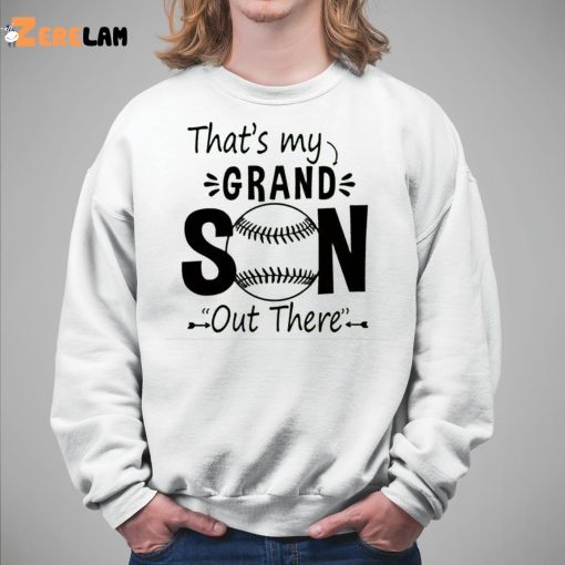 Baseball That’s My Grandson Out There Shirt