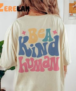 Be A Kind Human Shirt 1