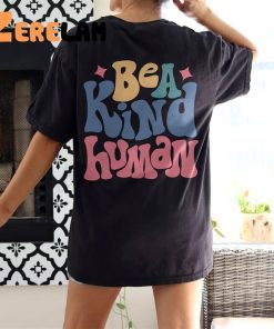 Be A Kind Human Shirt 3