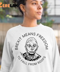 Braxit Means Freedom To Fall From Roofs Shirt 3 1