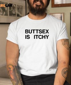 Buttsex Is Itchy Shirt 1 1