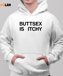 Buttsex Is Itchy Shirt 2 1