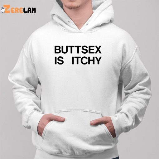 Buttsex Is Itchy Shirt
