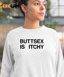 Buttsex Is Itchy Shirt 3 1