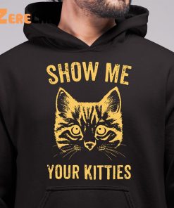 Cat Show Me Your Kitties Shirt 6 1