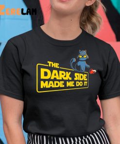 Cat The Dark Side Made Me Do It Shirt 11 1