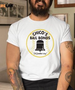 Chico’s Bail Bonds Let Freedom Ring Shirt