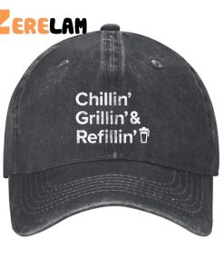 Chillin Grillin And Refillin Hat