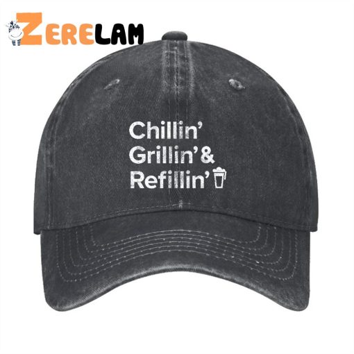 Chillin Grillin And Refillin Hat