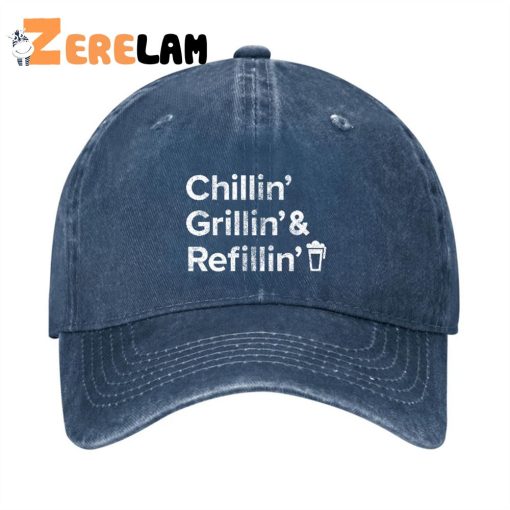 Chillin Grillin And Refillin Hat