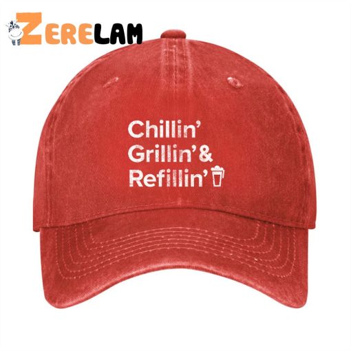 Chillin Grillin And Refillin Hat