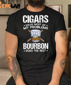 Cigars Solve Most Of My Problems Shirt 1 1