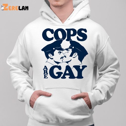 Cop Are Gay Shirt